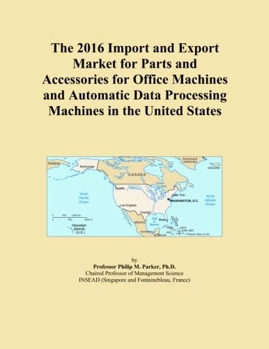 The 2016 Import and Export Market for Parts and Accessories for Office Machines and Automatic Data Processing Machines in the United States