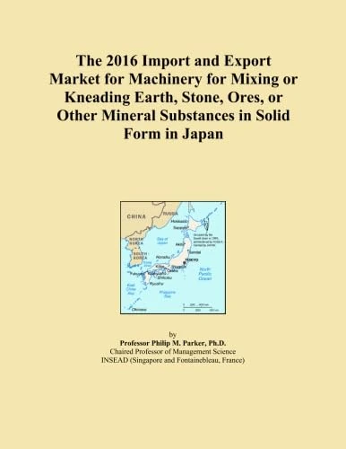 The 2016 Import and Export Market for Machinery for Mixing or Kneading Earth, Stone, Ores, or Other Mineral Substances in Solid Form in Japan