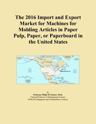 The 2016 Import and Export Market for Machines for Molding Articles in Paper Pulp, Paper, or Paperboard in the United States