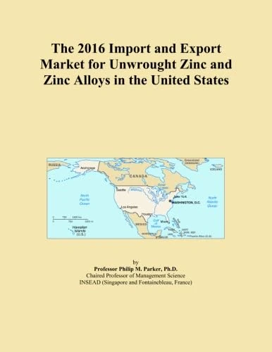 The 2016 Import and Export Market for Unwrought Zinc and Zinc Alloys in the United States