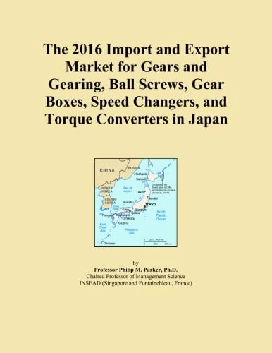 The 2016 Import and Export Market for Gears and Gearing, Ball Screws, Gear Boxes, Speed Changers, and Torque Converters in Japan