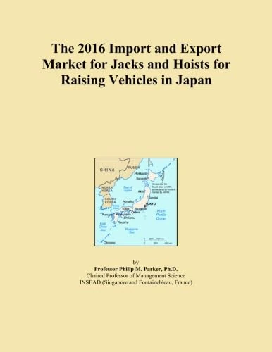 The 2016 Import and Export Market for Jacks and Hoists for Raising Vehicles in Japan