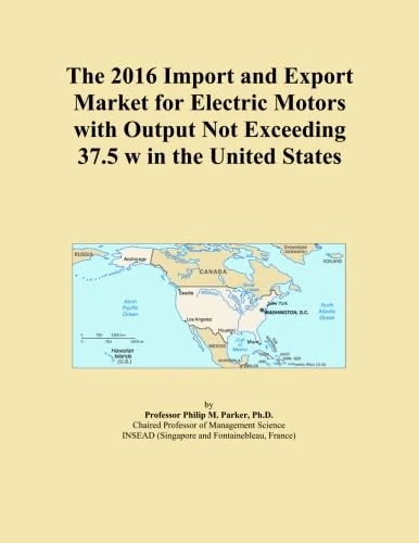 The 2016 Import and Export Market for Electric Motors with Output Not Exceeding 37.5 w in the United States