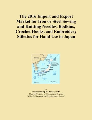 The 2016 Import and Export Market for Iron or Steel Sewing and Knitting Needles, Bodkins, Crochet Hooks, and Embroidery Stilettos for Hand Use in Japan