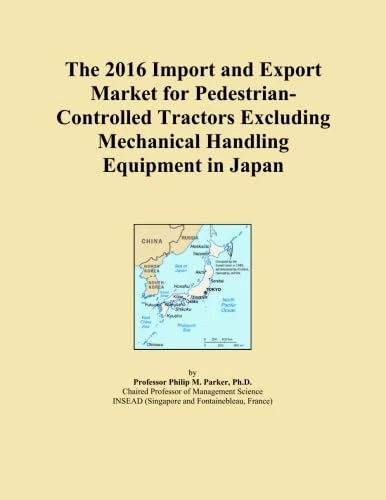 The 2016 Import and Export Market for Pedestrian-Controlled Tractors Excluding Mechanical Handling Equipment in Japan
