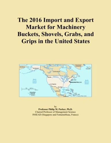 The 2016 Import and Export Market for Machinery Buckets, Shovels, Grabs, and Grips in the United States