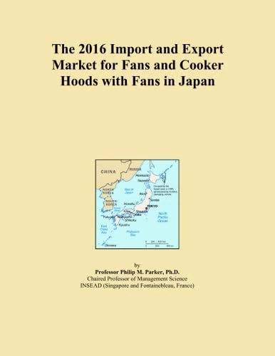 The 2016 Import and Export Market for Fans and Cooker Hoods with Fans in Japan