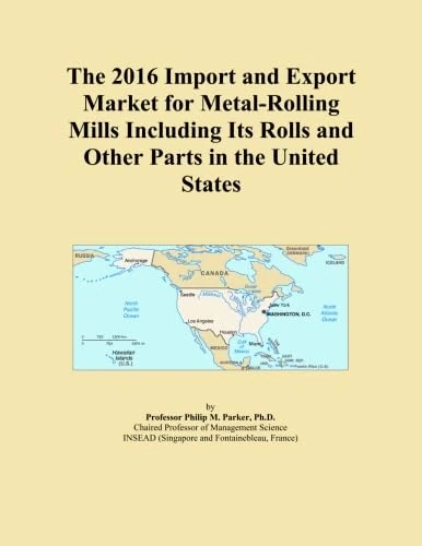 The 2016 Import and Export Market for Metal-Rolling Mills Including Its Rolls and Other Parts in the United States