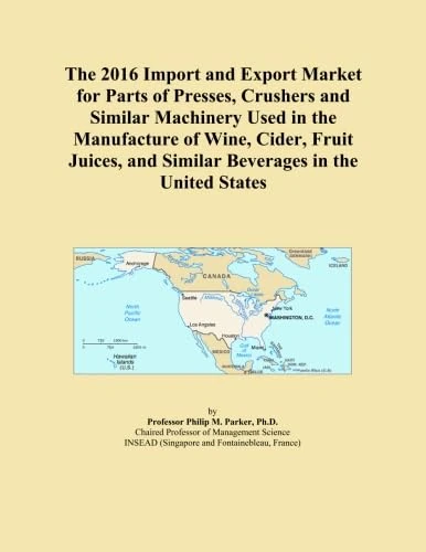 The 2016 Import and Export Market for Parts of Presses, Crushers and Similar Machinery Used in the Manufacture of Wine, Cider, Fruit Juices, and Similar Beverages in the United States