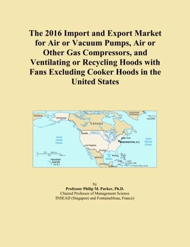 The 2016 Import and Export Market for Air or Vacuum Pumps, Air or Other Gas Compressors, and Ventilating or Recycling Hoods with Fans Excluding Cooker Hoods in the United States