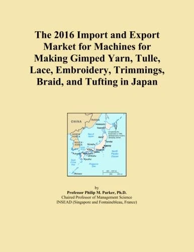 The 2016 Import and Export Market for Machines for Making Gimped Yarn, Tulle, Lace, Embroidery, Trimmings, Braid, and Tufting in Japan