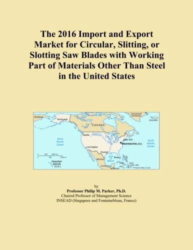 The 2016 Import and Export Market for Circular, Slitting, or Slotting Saw Blades with Working Part of Materials Other Than Steel in the United States