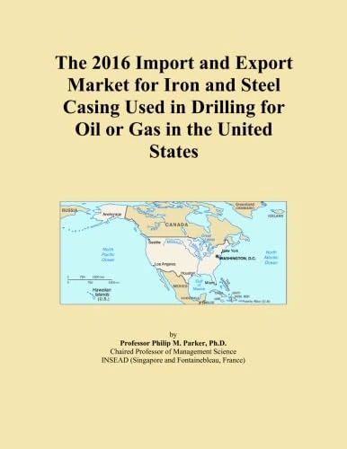 The 2016 Import and Export Market for Iron and Steel Casing Used in Drilling for Oil or Gas in the United States