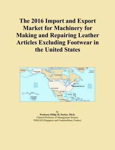 The 2016 Import and Export Market for Machinery for Making and Repairing Leather Articles Excluding Footwear in the United States