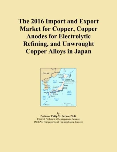 The 2016 Import and Export Market for Copper, Copper Anodes for Electrolytic Refining, and Unwrought Copper Alloys in Japan