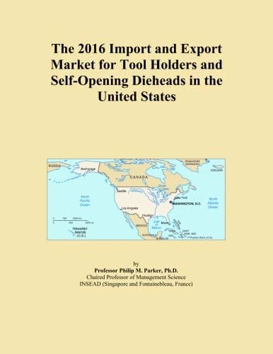 The 2016 Import and Export Market for Tool Holders and Self-Opening Dieheads in the United States