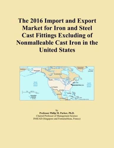 The 2016 Import and Export Market for Iron and Steel Cast Fittings Excluding of Nonmalleable Cast Iron in the United States