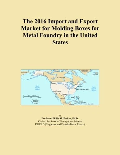 The 2016 Import and Export Market for Molding Boxes for Metal Foundry in the United States