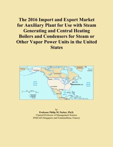 The 2016 Import and Export Market for Auxiliary Plant for Use with Steam Generating and Central Heating Boilers and Condensers for Steam or Other Vapor Power Units in the United States