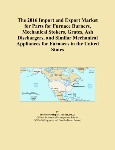 The 2016 Import and Export Market for Parts for Furnace Burners, Mechanical Stokers, Grates, Ash Dischargers, and Similar Mechanical Appliances for Furnaces in the United States