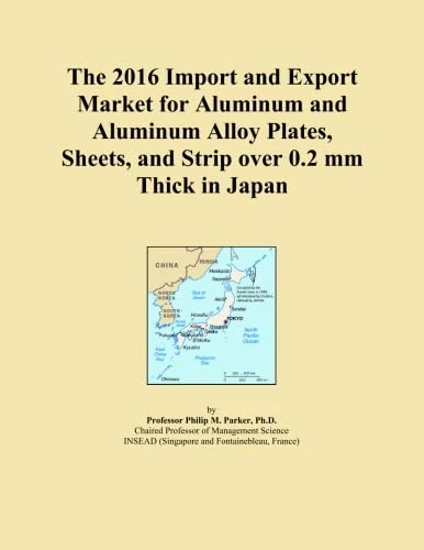 The 2016 Import and Export Market for Aluminum and Aluminum Alloy Plates, Sheets, and Strip over 0.2 mm Thick in Japan