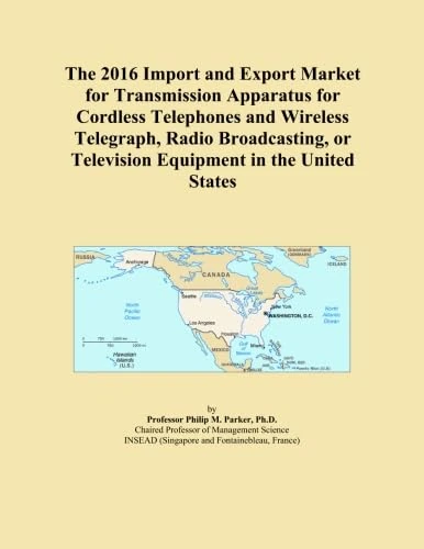 The 2016 Import and Export Market for Transmission Apparatus for Cordless Telephones and Wireless Telegraph, Radio Broadcasting, or Television Equipment in the United States