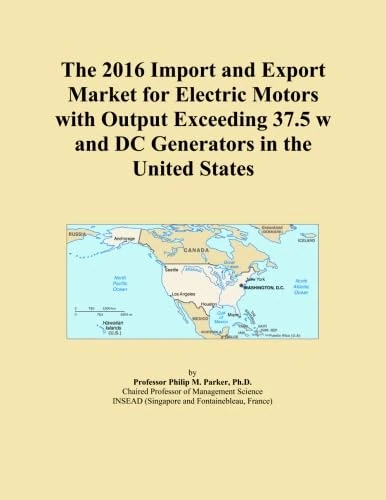 The 2016 Import and Export Market for Electric Motors with Output Exceeding 37.5 w and DC Generators in the United States