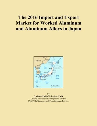 The 2016 Import and Export Market for Worked Aluminum and Aluminum Alloys in Japan
