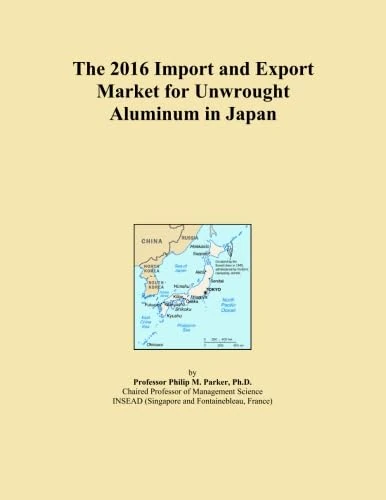 The 2016 Import and Export Market for Unwrought Aluminum in Japan