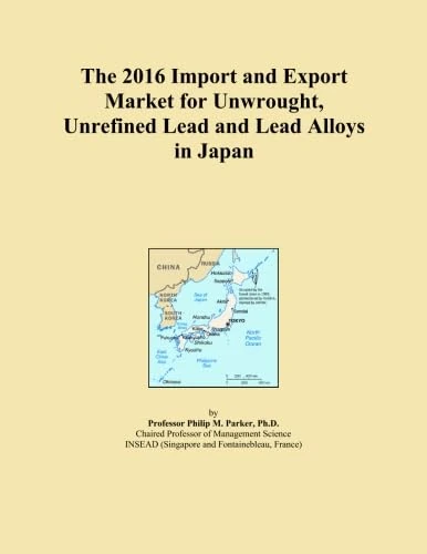 The 2016 Import and Export Market for Unwrought, Unrefined Lead and Lead Alloys in Japan