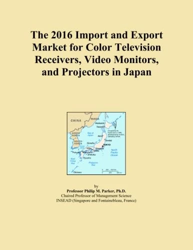 The 2016 Import and Export Market for Color Television Receivers, Video Monitors, and Projectors in Japan