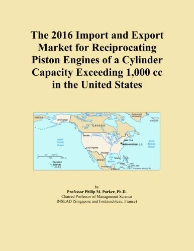 The 2016 Import and Export Market for Reciprocating Piston Engines of a Cylinder Capacity Exceeding 1,000 cc in the United States