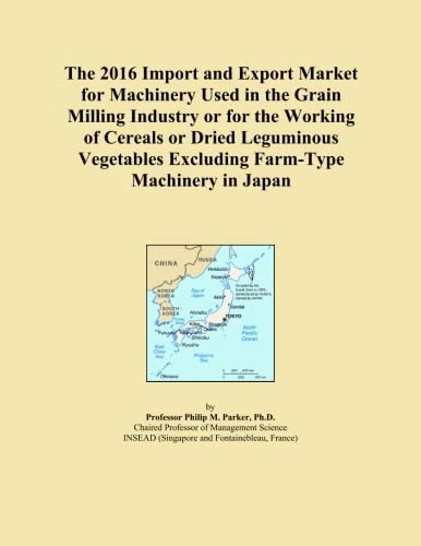 The 2016 Import and Export Market for Machinery Used in the Grain Milling Industry or for the Working of Cereals or Dried Leguminous Vegetables Excluding Farm-Type Machinery in Japan