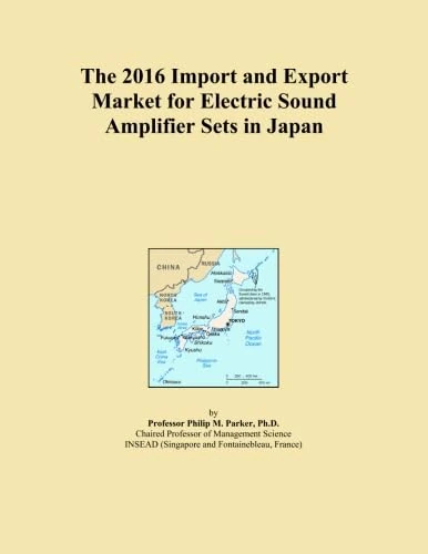 The 2016 Import and Export Market for Electric Sound Amplifier Sets in Japan