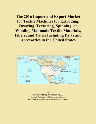 The 2016 Import and Export Market for Textile Machines for Extruding, Drawing, Texturing, Spinning, or Winding Manmade Textile Materials, Fibers, and ... Parts and Accessories in the United States