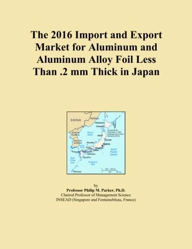 The 2016 Import and Export Market for Aluminum and Aluminum Alloy Foil Less Than .2 mm Thick in Japan