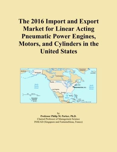 The 2016 Import and Export Market for Linear Acting Pneumatic Power Engines, Motors, and Cylinders in the United States