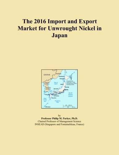 The 2016 Import and Export Market for Unwrought Nickel in Japan