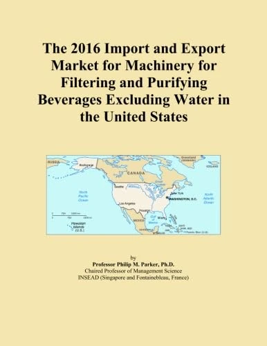 The 2016 Import and Export Market for Machinery for Filtering and Purifying Beverages Excluding Water in the United States