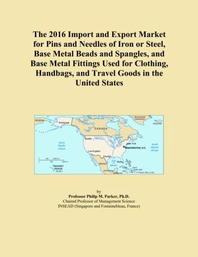 The 2016 Import and Export Market for Pins and Needles of Iron or Steel, Base Metal Beads and Spangles, and Base Metal Fittings Used for Clothing, Handbags, and Travel Goods in the United States - Image 1