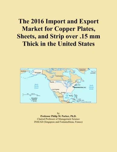 The 2016 Import and Export Market for Copper Plates, Sheets, and Strip over .15 mm Thick in the United States