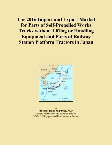 The 2016 Import and Export Market for Parts of Self-Propelled Works Trucks without Lifting or Handling Equipment and Parts of Railway Station Platform Tractors in Japan