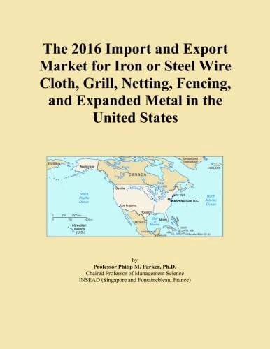 The 2016 Import and Export Market for Iron or Steel Wire Cloth, Grill, Netting, Fencing, and Expanded Metal in the United States