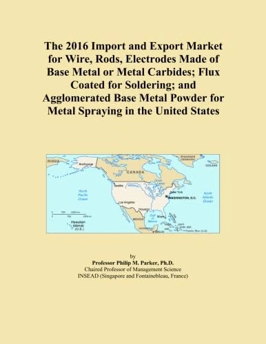 The 2016 Import and Export Market for Wire, Rods, Electrodes Made of Base Metal or Metal Carbides; Flux Coated for Soldering; and Agglomerated Base Metal Powder for Metal Spraying in the United States