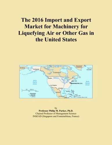 The 2016 Import and Export Market for Machinery for Liquefying Air or Other Gas in the United States