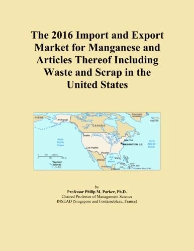 The 2016 Import and Export Market for Manganese and Articles Thereof Including Waste and Scrap in the United States