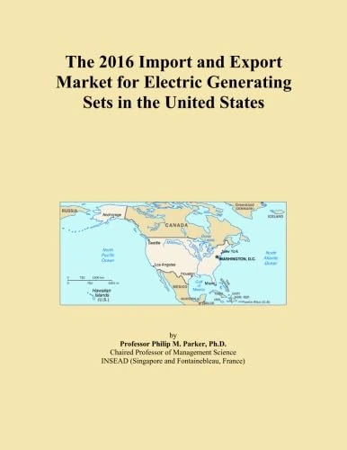 The 2016 Import and Export Market for Electric Generating Sets in the United States