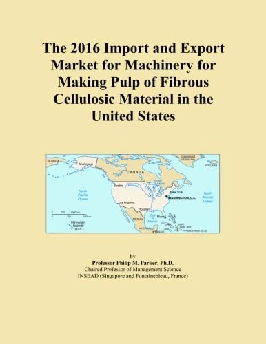 The 2016 Import and Export Market for Machinery for Making Pulp of Fibrous Cellulosic Material in the United States