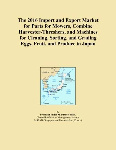 The 2016 Import and Export Market for Parts for Mowers, Combine Harvester-Threshers, and Machines for Cleaning, Sorting, and Grading Eggs, Fruit, and Produce in Japan