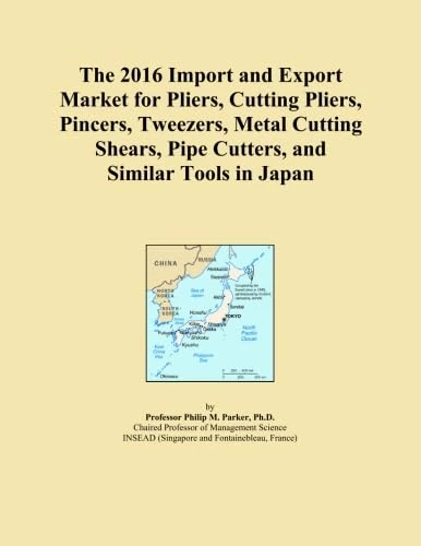 The 2016 Import and Export Market for Pliers, Cutting Pliers, Pincers, Tweezers, Metal Cutting Shears, Pipe Cutters, and Similar Tools in Japan
